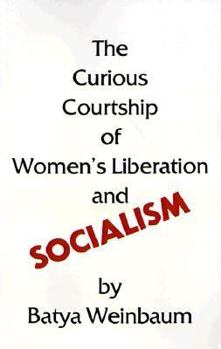 Paperback The Curious Courtship of Women's Liberation and Socialism Book