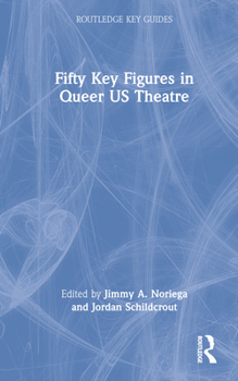 Hardcover Fifty Key Figures in Queer Us Theatre Book