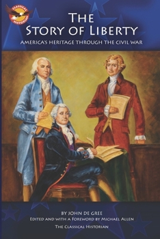 Paperback The Story of Liberty: America's Ancient Heritage through the Civil War Book