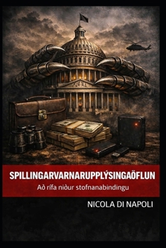 SPILLINGARVARNARUPPLÝSINGAÖFLUN: Að rífa niður stofnanabindingu (Icelandic Edition)