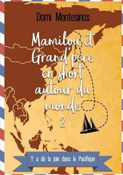 Mamilou et Grand-père en short autour du monde - 2: Y a de la joie dans le Pacifique