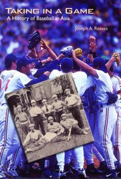 Hardcover Taking in a Game: A History of Baseball in Asia Book