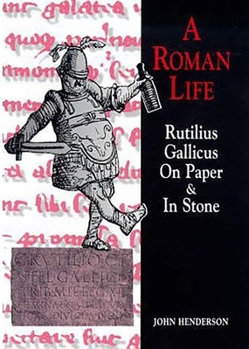 Paperback Roman Life: Rutilius Gallicus on Paper and in Stone Book