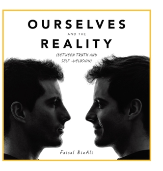Hardcover Ourselves and the Reality: (Between Truth and Self -Delusion) Book