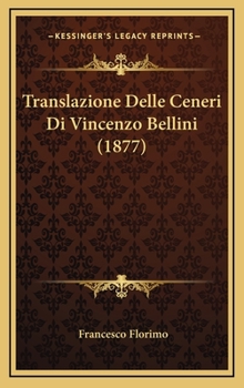 Hardcover Translazione Delle Ceneri Di Vincenzo Bellini (1877) [Italian] Book