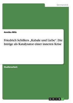Paperback Friedrich Schillers "Kabale und Liebe. Die Intrige als Katalysator einer inneren Krise [German] Book