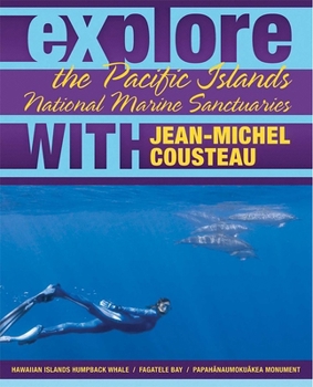 Paperback Explore the Pacific Islands National Marine Sanctuaries with Jean-Michel Cousteau Book