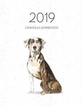 2019 Catahoula Leopard Dog: Dated Weekly Planner with to Do Notes & Dog Quotes - Catahoula Leopard Dog