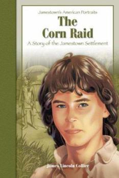 The Corn Raid: A Story of the Jamestown Settlement (Jamestown's American Portraits) - Book  of the Jamestown's American Portraits