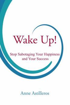 Paperback Wake Up!: Stop Sabotaging Your Happiness and Your Success Book