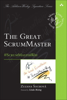 The Great ScrumMaster: #ScrumMasterWay - Book  of the Addison-Wesley Signature Series