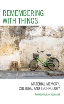 Paperback Remembering with Things: Material Memory, Culture, and Technology Book