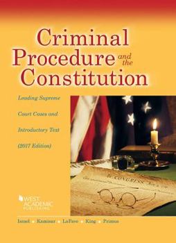 Paperback Criminal Procedure and the Constitution, Leading Supreme Court Cases and Introductory Text 2017 (American Casebook Series) Book