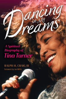 Hardcover Dancing in My Dreams: A Spiritual Biography of Tina Turner Book
