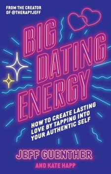 Paperback Big Dating Energy: How to Create Lasting Love by Tapping Into Your Authentic Self Book