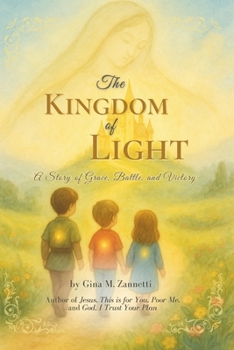 The Kingdom of Light (6x9): A Story of Grace, Battle, and Victory (Little Hearts for Jesus)