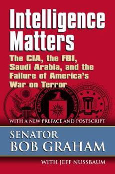 Paperback Intelligence Matters: The Cia, the Fbi, Saudi Arabia, and the Failure of America's War on Terror Book