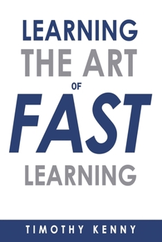 Paperback The Art of Learning Fast: 7 Self Learning Techniques That Will Boost Your Learning Skills Book