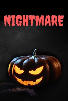 Nightmare: Halloween Themed Journal For Everyone Who Loves The Spooky Season Fit As Gift For Family and Friends This Creepy Holidays and Beyond