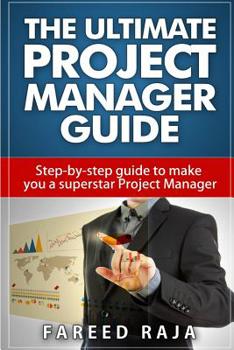 Paperback The Ultimate Project Manager Guide: Step by step guide to make you a superstar Project Manager Book
