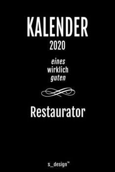 Kalender 2020 für Restauratoren / Restaurator / Restauratorin: Wochenplaner / Tagebuch / Journal für das ganze Jahr: Platz für Notizen, Planung / ... Erinnerungen und Sprüche (German Edition)