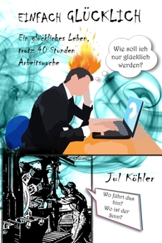 Paperback Einfach Glücklich: Ein glückliches Leben, trotz 40 Stunden Arbeitswoche [German] Book