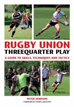 Paperback Rugby Union Threequarter Play: A Guide to Skills, Techniques and Tactics Book