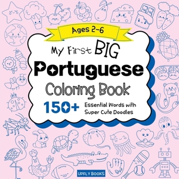 Paperback My Big Portuguese Coloring Book for Kids: 150+ Essential First Words with Fun and Easy Doodles to Color Brazilian Portuguese-English Bilingual Edition [Large Print] Book