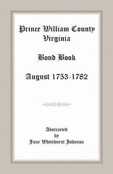 Paperback Prince William County, Virginia Bond Book, August 1753-1782 Book
