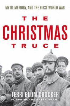 Hardcover The Christmas Truce: Myth, Memory, and the First World War Book