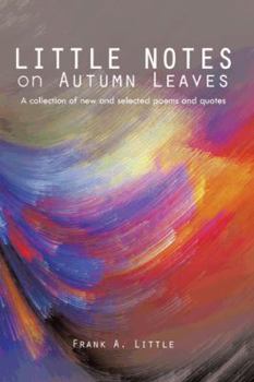 Paperback Little Notes on Autumn Leaves: A Collection of New and Selected Poems and Quotes Book