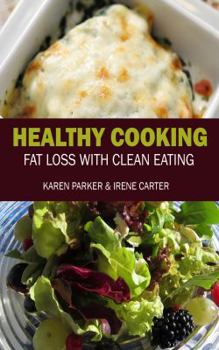 Paperback Healthy Cooking: Fat Loss with Clean Eating Book