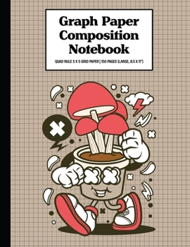 Graph Paper Composition Notebook Quad Rule 5x5 Grid Paper | 150 Sheets (Large, 8.5 x 11"): Crazy Mushroom