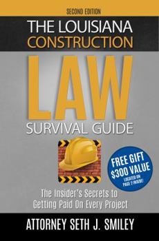 Paperback The Louisiana Construction Law Survival Guide: The Insider's Secrets to Getting Paid on Every Project Book