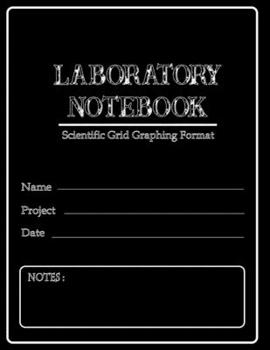 Laboratory Notebook Scientific Grid Graphing Format : Primary Record of Research, Hypotheses, Experiments and Initial Analysis or Interpretation of These Experiments. for Science Student / Research /
