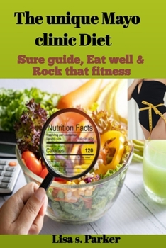 Paperback The unique Mayo clinic Diet: Sure guide, Eat well and Rock that fitness [Large Print] Book