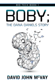 Paperback Bio-Tech Book 1: BOBY The Dana Daniels Story Book