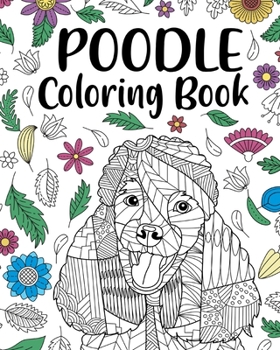 Paperback Poodle Coloring Book: Adult Coloring Book, Animal Coloring Book, Floral Mandala Coloring Pages Book