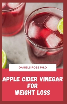 Paperback Apple Cider Vinegar for Weight Loss: Natural Most Versatile and Powerful Remedy for Weight Loss and General Wellness Book