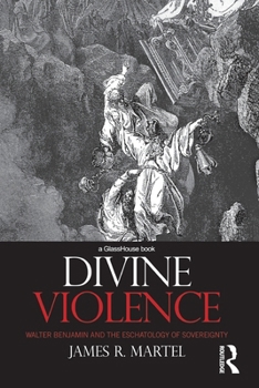 Divine Violence: Walter Benjamin and the Eschatology of Sovereignty