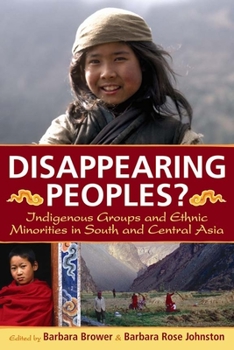 Disappearing Peoples?: Indigenous Groups and Ethnic Minorities in South and Central Asia
