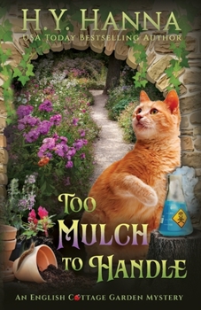 Too Mulch to Handle - Book #6 of the English Cottage Garden Mysteries
