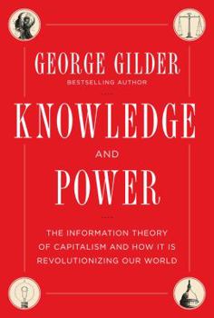 Hardcover Knowledge and Power: The Information Theory of Capitalism and How It Is Revolutionizing Our World Book
