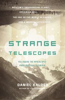 Hardcover Strange Telescopes: Following the Apocalypse from Moscow to Siberia Book