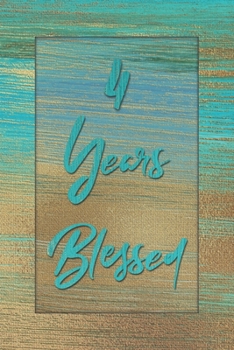 4 Years Blessed: Lined Journal / Notebook - 4th Birthday Gift for Her - Fun And Practical Alternative to a Card - 4 yr Old Gifts for Women - Stylish Blue and Gold Cover