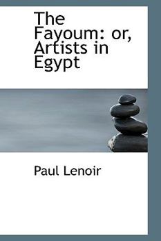 Paperback The Fayoum: Or, Artists in Egypt Book