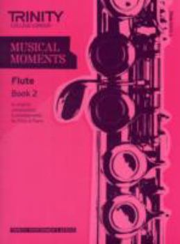 Musical Moments Flute: Book 2 (Trinity Performers Series): Flute Teaching Material
