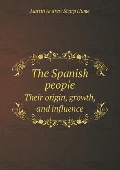 Paperback The Spanish People Their Origin, Growth, and Influence Book