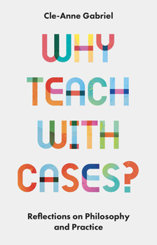 Paperback Why Teach with Cases?: Reflections on Philosophy and Practice Book