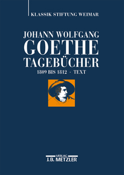 Johann Wolfgang Von Goethe: Tagebucher: Historisch-Kritische Ausgabe. Band IV, 1: Text 1809 1812